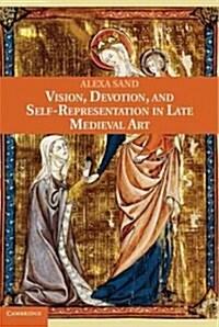 Vision, Devotion, and Self-Representation in Late Medieval Art (Hardcover)