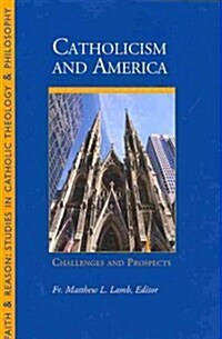 Catholicism and America: Challenges and Prospects (Paperback)