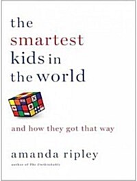 The Smartest Kids in the World: And How They Got That Way (MP3 CD)