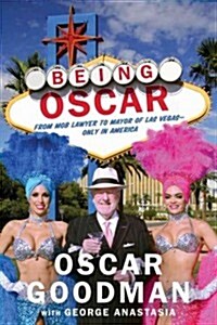 Being Oscar: From Mob Lawyer to Mayor of Las Vegas (Paperback)