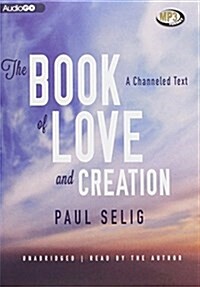 The Book of Love and Creation: A Channeled Text (MP3 CD)