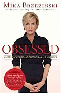 Obsessed: Americas Food Addiction -- And My Own (Paperback)