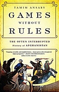 Games Without Rules: The Often Interrupted History of Afghanistan (Paperback)