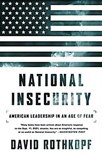 National Insecurity: American Leadership in an Age of Fear (Hardcover)