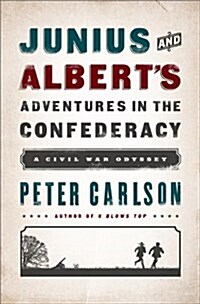 Junius and Alberts Adventures in the Confederacy: A Civil War Odyssey (Paperback)