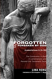 Forgotten and Forsaken by God (Lamentations 5: 19-20) (Paperback)