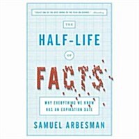 The Half-Life of Facts: Why Everything We Know Has an Expiration Date (Audio CD, Library)