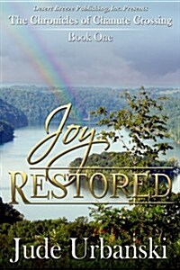 The Chronicles of Chanute Crossing Book One: Joy Restored (Paperback)