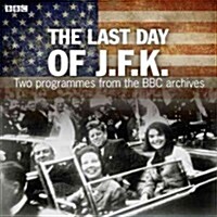 The Last Day of JFK (Audio CD)