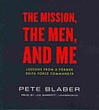 The Mission, the Men, and Me: Lessons from a Former Delta Force Commander (Audio CD)