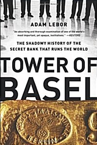 Tower of Basel: The Shadowy History of the Secret Bank That Runs the World (Paperback)
