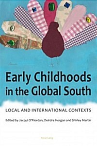 Early Childhoods in the Global South: Local and International Contexts (Paperback)