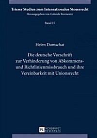 Die Deutsche Vorschrift Zur Verhinderung Von Abkommens- Und Richtlinienmissbrauch Und Ihre Vereinbarkeit Mit Unionsrecht (Hardcover)