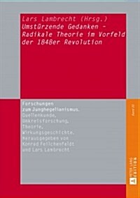 Umstuerzende Gedanken - Radikale Theorie im Vorfeld der 1848er Revolution (Hardcover)