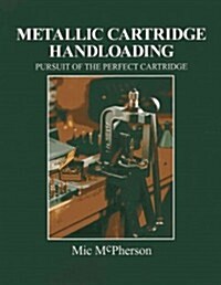 Metallic Cartridge Handloading (Hardcover)
