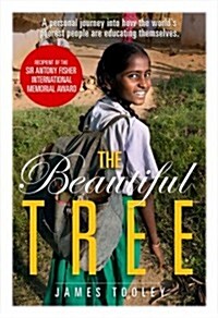 The Beautiful Tree: A Personal Journey Into How the Worlds Poorest People Are Educating Themselves (Paperback)