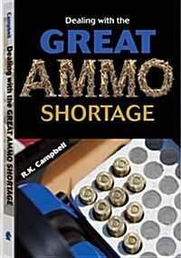 Dealing with the Great Ammo Shortage (Paperback)