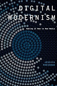 Digital Modernism: Making It New in New Media (Paperback)