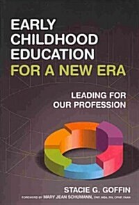 Early Childhood Education for a New Era: Leading for Our Profession (Paperback)