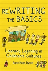 Rewriting the Basics: Literacy Learning in Childrens Cultures (Hardcover)