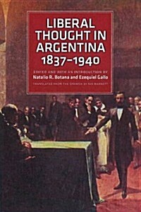 Liberal Thought in Argentina, 1837-1940 (Hardcover)