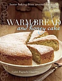 Warm Bread and Honey Cake: Home Baking from Around the World (Paperback)