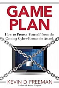 Game Plan: How to Protect Yourself from the Coming Cyber-Economic Attack (Hardcover)