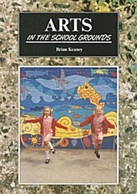 Arts in the School Grounds: Learning Through Landscapes. Ages 5-11 (Paperback)