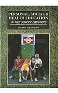 Personal, Social & Health Education in the School Grounds: A Range of Exciting Ideas and Activities for Practical Work (Paperback)