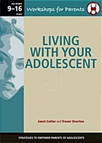 Living with Your Adolescent Workshop Manual Plus CD: Strategies to Empower Parents of Adolescents. Ages 9-16 (Paperback)