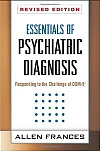 Essentials of Psychiatric Diagnosis: Responding to the Challenge of DSM-5 (Hardcover, Revised)