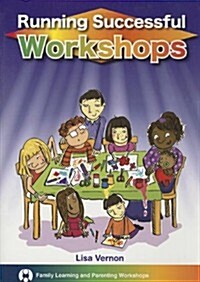 Running Successful Workshops: Family Learning and Parenting Workshops (Paperback)