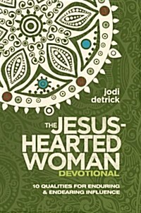 The Jesus-Hearted Woman Devotional: 10 Qualities for Enduring and Endearing Influence (Paperback)