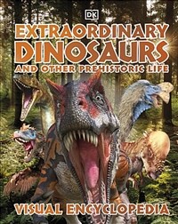 Extraordinary Dinosaurs and Other Prehistoric Life Visual Encyclopedia (Hardcover)