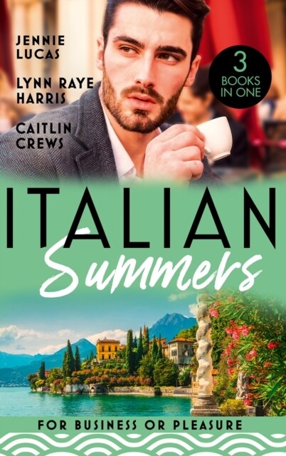 Italian Summers: For Business Or Pleasure : The Consequences of That Night (at His Service) / Unnoticed and Untouched / at the Counts Bidding (Paperback)