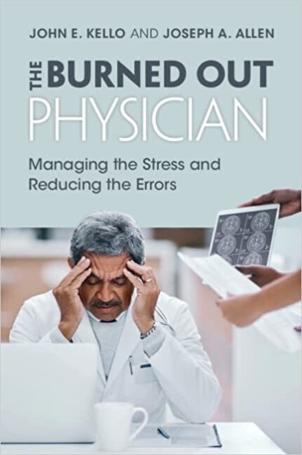 The Burned Out Physician : Managing the Stress and Reducing the Errors (Paperback)