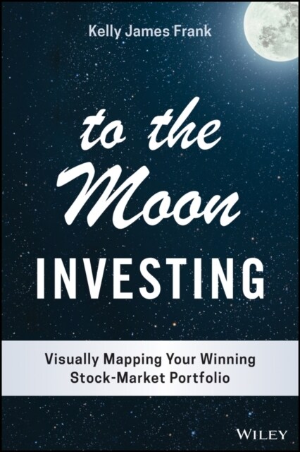 To the Moon Investing: Visually Mapping Your Winning Stock Market Portfolio (Hardcover)