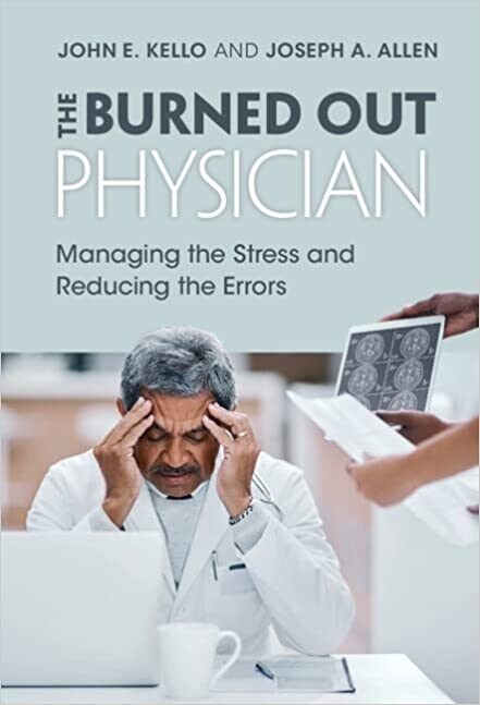 The Burned Out Physician : Managing the Stress and Reducing the Errors (Hardcover)