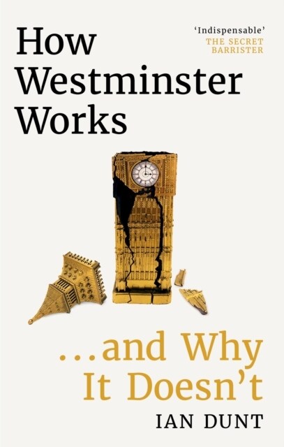 How Westminster Works . . . and Why It Doesnt (Hardcover)