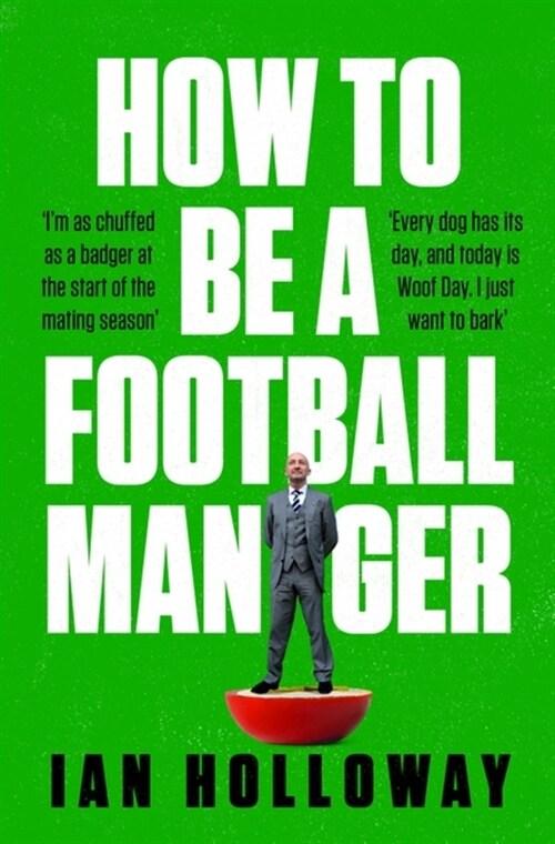 How to Be a Football Manager: Enter the hilarious and crazy world of the gaffer (Hardcover)