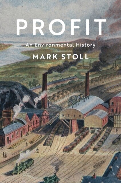 Profit : An Environmental History (Hardcover)