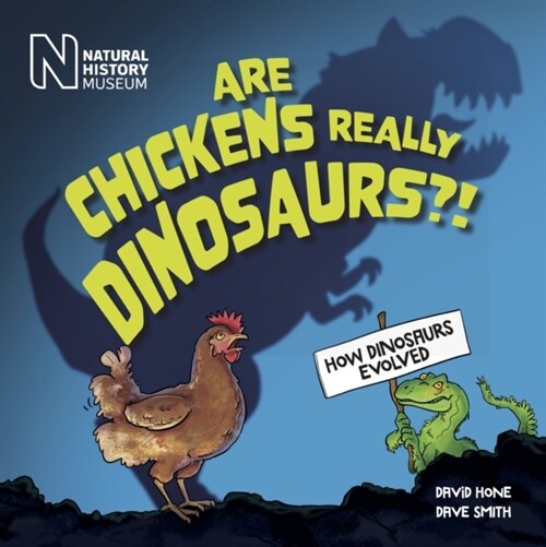 Dinosaur Science: Are Chickens Really Dinosaurs?! (Hardcover)