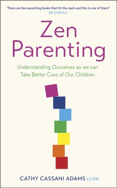 Zen Parenting : Understanding Ourselves so we can Take Better Care of Our Children (Paperback)