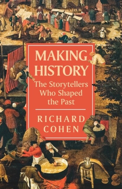 Making History : The Storytellers Who Shaped the Past (Paperback)