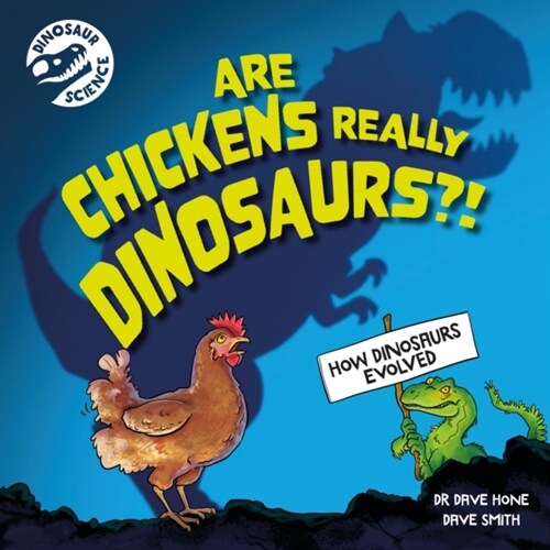 Dinosaur Science: Are Chickens Really Dinosaurs?! (Paperback)