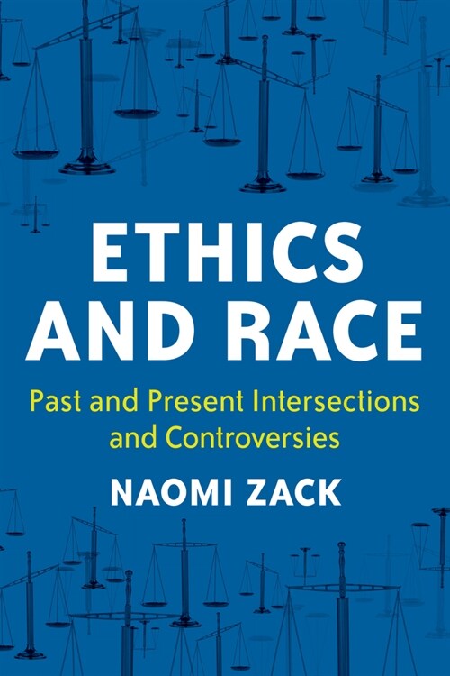 Ethics and Race: Past and Present Intersections and Controversies (Hardcover)