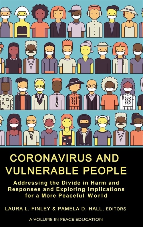 Coronavirus and Vulnerable People: Addressing the Divide in Harm and Responses and Exploring Implications for a More Peaceful World (Hardcover)