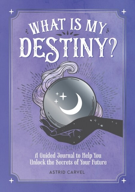What is My Destiny? : A Guided Journal to Help You Unlock the Secrets of Your Future (Paperback)