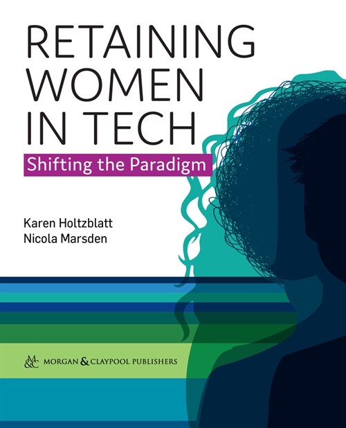 Retaining Women in Tech : Shifting the Paradigm (Hardcover)