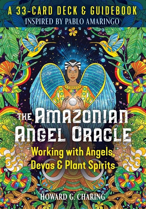The Amazonian Angel Oracle: Working with Angels, Devas, and Plant Spirits (Other)